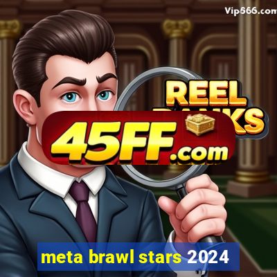 meta brawl stars 2024